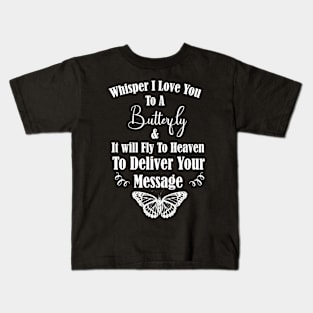 Whisper i love you to a butterfly Kids T-Shirt